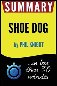 Summary of Shoe Dog: A Memoir by the Creator of Nike