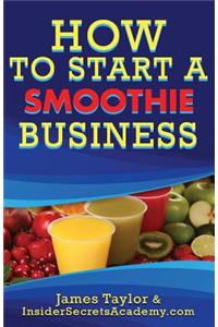 How to Start a Smoothie Shop
