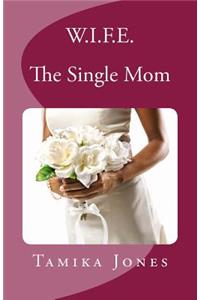 W.I.F.E. The Single Mom
