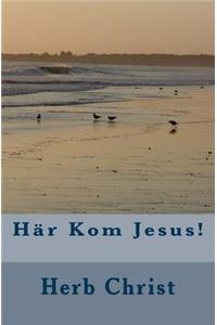 Här Kom Jesus!