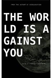 The World is Against You