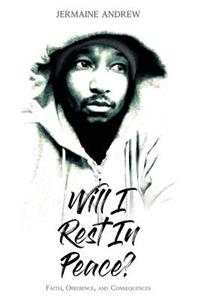 Will I Rest in Peace?