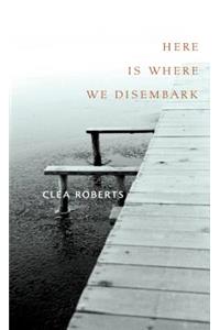 Here Is Where We Disembark