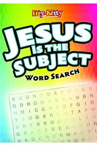 Jesus Is the Subject Word Search