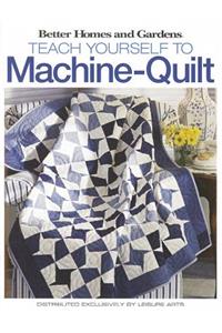 Better Homes and Gardens Teach Yourself to Machine-Quilt