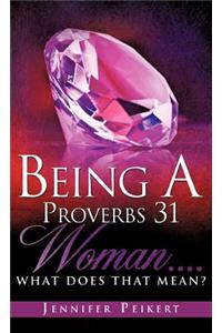 Being A Proverbs 31 Woman....What Does That Mean?