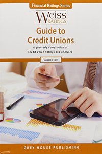 Weiss Rating's Guide to Credit Unions, Summer 2013