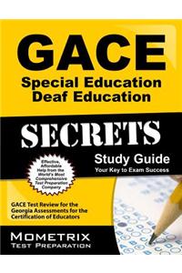 Gace Special Education Deaf Education Secrets Study Guide: Gace Test Review for the Georgia Assessments for the Certification of Educators