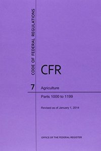 Code of Federal Regulations Title 7, Agriculture, Parts 1000-1199, 2014