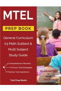 MTEL General Curriculum 03 Math Subtest & Multi Subject Study Guide Prep Book