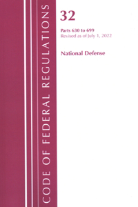 Code of Federal Regulations, Title 32 National Defense 630-699, Revised as of July 1, 2022
