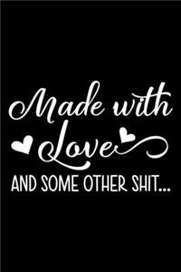 Made With A Love And Some Other Shit