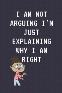 i am not arguing i'm just explaining why i am right