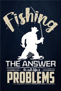 Fishing The Answer to All Life's Problem