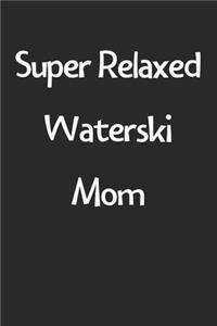 Super Relaxed Waterski Mom