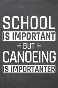School is important but Canoeing is importanter