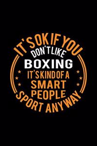 It's Okay If You Don't Like Boxing It's Kind Of A Smart People Sport Anyway