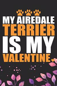 My Airedale Terrier Is My Valentine