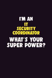 I'M An IT Security Coordinator, What's Your Super Power?