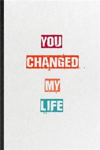 You Changed My Life