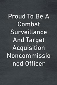 Proud To Be A Combat Surveillance And Target Acquisition Noncommissioned Officer