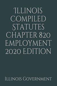 Illinois Compiled Statutes Chapter 820 Employment 2020 Edition