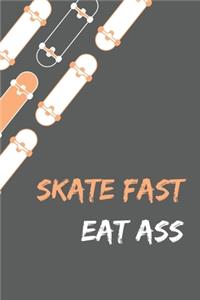 Skate Fast Eat Ass - Skating Meme Cover Notebook - Grey - 120 Pages - 6x9 Inches