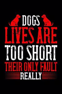 Dogs Lives Are Too Short Their Only Fault Really
