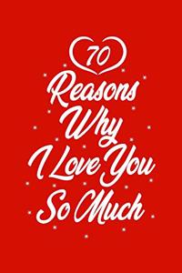 70 Reasons Why I Love You So Much