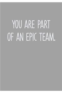 You Are Part Of An Epic Team.: Task Planning To Do List & Lined Notebook