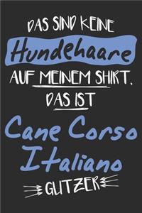 Das sind keine Hundehaare das ist Cane Corso Italiano Glitzer