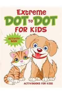 Extreme Dot to Dot for Kids Activity Book