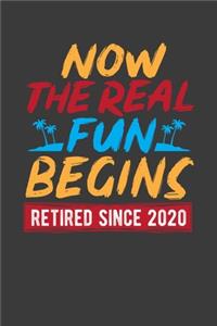 Now The Real Fun Begins Retired Since 2020