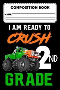 Composition Book I Am Ready To Crush 2nd Grade