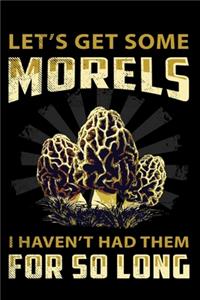 Let's Get Some Morels, I Haven't Had Them For So Long