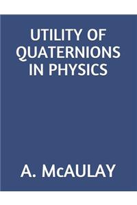 Utility of Quaternions in Physics
