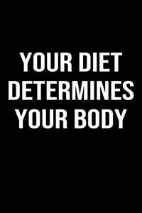 Your Diet Determines Your Body