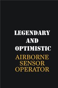 Legendary and Optimistic Airborne Sensor Operator