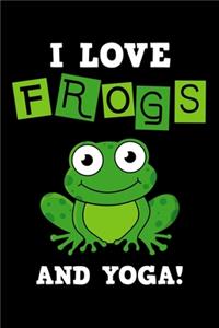 I Love Frogs And Yoga!