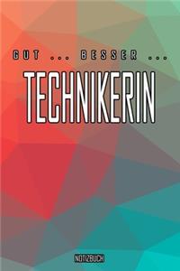 Gut - Besser - Technikerin Notizbuch