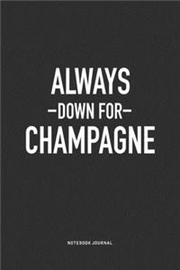 Always Down For Champagne
