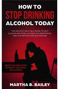 How To Stop Drinking Alcohol Today