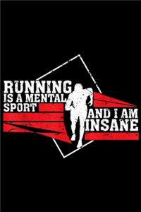 Running is a mental sport and I am insane