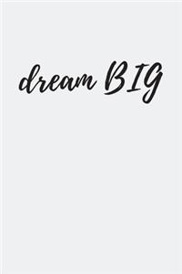 Dream Big Notebook