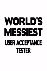 World's Messiest User Acceptance Tester