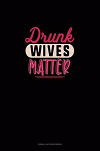 Drunk Wives Matter