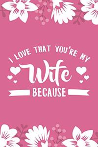 I Love That You're My Wife Because