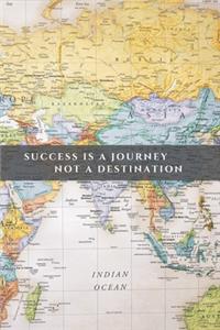 Success Is a Journey Not a Destination