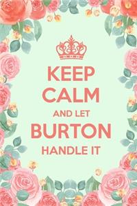 Keep Calm And Let Burton Handle It