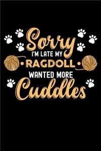Sorry I'm Late My Ragdoll Wanted More Cuddles